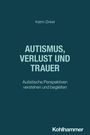 Text: Katrin Zinkel, AUTISMUS, VERLUST UND TRAUER: Autistische Perspektiven verstehen und begleiten. Unten: Kohlhammer.