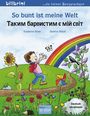 Susanne Böse: So bunt ist meine Welt. Kinderbuch Deutsch - Ukrainisch, Buch