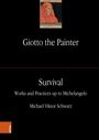 Michael Viktor Schwarz: Giotto the Painter. Volume 3: Survival, Buch