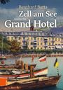 Bernhard Barta: Zell am See und sein Grand Hotel, Buch