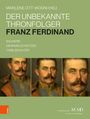 Text: "Marlene Ott-Wodni (Hg.) Der unbekannte Thronfolger Franz Ferdinand. Bauherr Denkmalsschützer Familienvater."  
Illustration: Drei Porträts eines Mannes mit Schnurrbart.