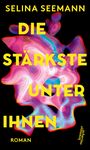 Selina Kristin Seemann: Die Stärkste unter ihnen, Buch