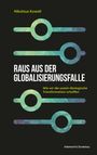 Nikolaus Kowall: Raus aus der Globalisierungsfalle, Buch