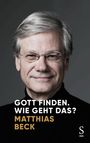 Matthias Beck: Gott finden. Wie geht das?, Buch