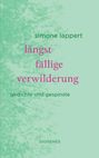 Simone Lappert: längst fällige verwilderung, Buch