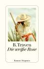 B. Traven: Die weiße Rose, Buch