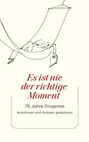 "Es ist nie der richtige Moment. 75 Jahre Diogenes. Autorinnen und Autoren gratulieren." Zeichnung: Person in Hängematte.