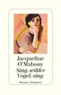 Jacqueline O'Mahony: Sing, wilder Vogel, sing, Buch