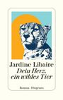 Jardine Libaire: Dein Herz, ein wildes Tier, Buch