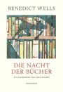 "Benedict Wells. Die Nacht der Bücher. Mit Zeichnungen von Carlo Stanga. Diogenes." Illustration: Bücherregale mit Silhouetten.