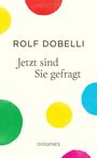 Rolf Dobelli: Jetzt sind Sie gefragt, Buch