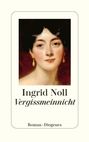 "Ingrid Noll, Vergissmeinnicht, Roman, Diogenes." Ein Gemälde einer Frau mit dunklem Haar und goldenen Ohrringen.
