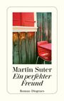 Martin Suter: Ein perfekter Freund, Buch