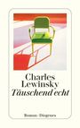 Oben ein gemalter, grüner Stuhl mit Schatten. Text: "Charles Lewinsky Täuschend echt. Roman · Diogenes".