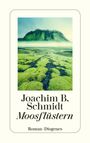 Joachim B. Schmidt: Moosflüstern, Buch
