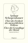 Arthur Schopenhauer: Die beiden Grundprobleme der Ethik: Über die Freiheit des menschlichen Willens, Buch