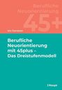 Urs Dürsteler: Berufliche Neuorientierung mit 45plus - Das Dreistufenmodell, Buch