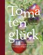"Tomaten Glück" von Ute Studer. Anleitung für gesunde, schmackhafte Tomaten. Hintergrund zeigt Tomatenpflanzen.