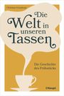 "Die Welt in unseren Tassen. Die Geschichte des Frühstücks", Buchcover mit Tasse und dampfförmiger Schrift.