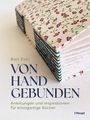 "Von Hand gebunden: Anleitungen und Inspirationen für einzigartige Bücher" von Bari Zaki, zeigt ein handgebundenes Buch.