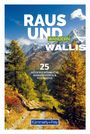 : Kümmerly+Frey Raus und Wandern Wallis - Wanderführer, Buch
