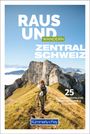 : Raus und Wandern Zentralschweiz, Buch