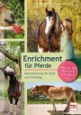 Titel: "Enrichment für Pferde". Untertitel: "Bereicherung für Stall und Training". Ein Mädchen streichelt ein Pferd.