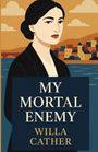 Willa Cather: My Mortal Enemy(Illustrated), Buch