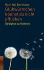 Ruth Näf Bernhard: Glühwürmchen kannst du nicht pflücken, Buch
