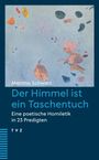 "Martina Schwarz. Der Himmel ist ein Taschentuch. Eine poetische Homiletik in 23 Predigten. TVZ." Oben gemalte Blätter.
