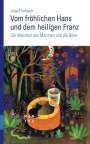 Josef Imbach: Vom fröhlichen Hans und dem heiligen Franz, Buch