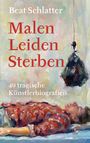 Text: "Malen Leiden Sterben. 49 tragische Künstlerbiografien. Beat Schlatter." Illustration: Liegende Person in Rot.
