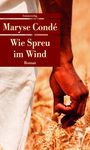 Maryse Condé: Wie Spreu im Wind, Buch