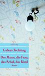 Galsan Tschinag: Der Mann, die Frau, das Schaf, das Kind, Buch