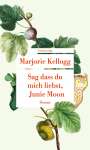 Marjorie Kellogg: Sag dass du mich liebst, Junie Moon, Buch