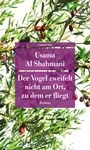 Usama Al Shahmani: Der Vogel zweifelt nicht am Ort, zu dem er fliegt, Buch