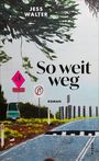 "So weit weg", "ROMAN", "JESS WALTER". Illustration: Straße, Auto, Bäume, pinkes Schild "SCHOOL".