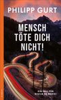 Philipp Gurt: Mensch töte Dich nicht!, Buch