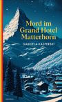 Gabriela Kasperski: Mord im Grand Hotel Matterhorn, Buch