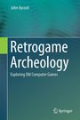 John Aycock: Retrogame Archeology, Buch