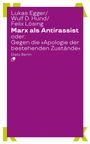Lukas Egger: Marx als Antirassist oder: Gegen die 'Apologie der bestehenden Zustände', Buch