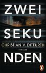 Christian V. Ditfurth: Zwei Sekunden, Buch