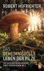 Robert Hofrichter: Das geheimnisvolle Leben der Pilze, Buch