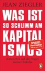 Jean Ziegler: Was ist so schlimm am Kapitalismus?, Buch