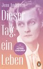 Text: "Jens Andersen, Dieser Tag, ein Leben, Die Welt der Astrid Lindgren." Weiches Porträt einer Frau mit ernstem Blick.