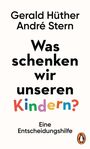 Gerald Hüther: Was schenken wir unseren Kindern?, Buch