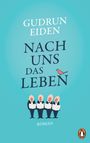 Gudrun Eiden: Nach uns das Leben, Buch