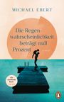 Michael Ebert: Die Regenwahrscheinlichkeit beträgt null Prozent, Buch