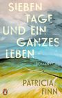 Text: "SIEBEN TAGE UND EIN GANZES LEBEN," "ROMAN," "PATRICIA FINN." Malerische Landschaft mit Hügeln und Himmel. Logo unten links.