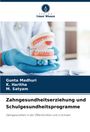 Gunta Madhuri: Zahngesundheitserziehung und Schulgesundheitsprogramme, Buch